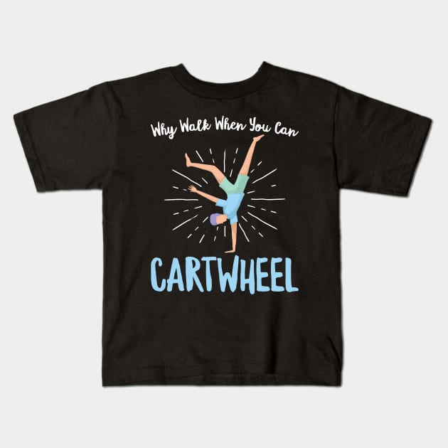 Why Walk When You Can Cartwheel - Gymnastics Sport graphic Kids T-Shirt by theodoros20